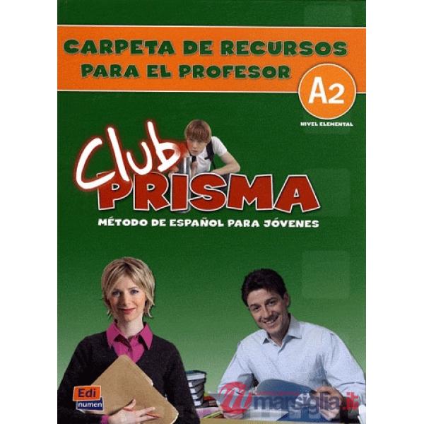 CLUB PRISMA NIVEL A2 - CARPETA DE RECURSOS PARA EL PROFESOR