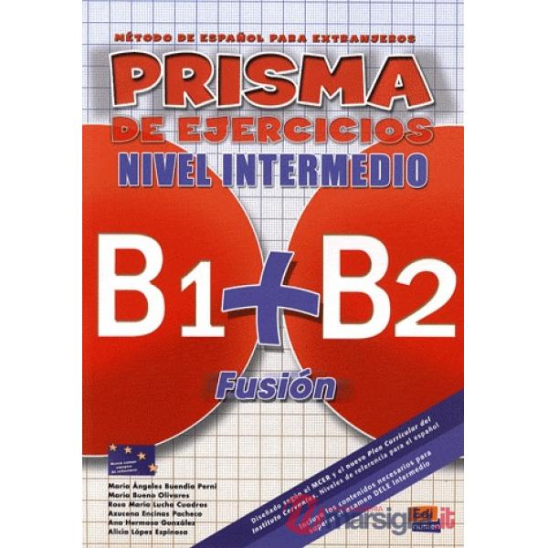 PRISMA FUSION NIVEL INICIAL B1 + B2 - EJERCICIOS