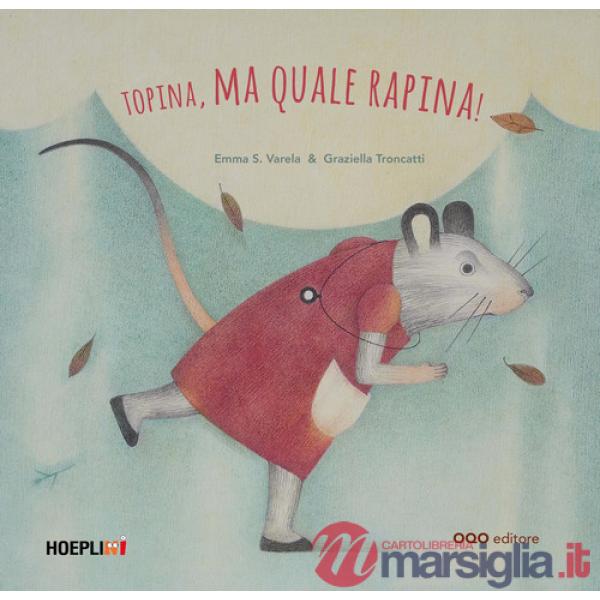 Topina, ma quale rapina! Ediz. a colori