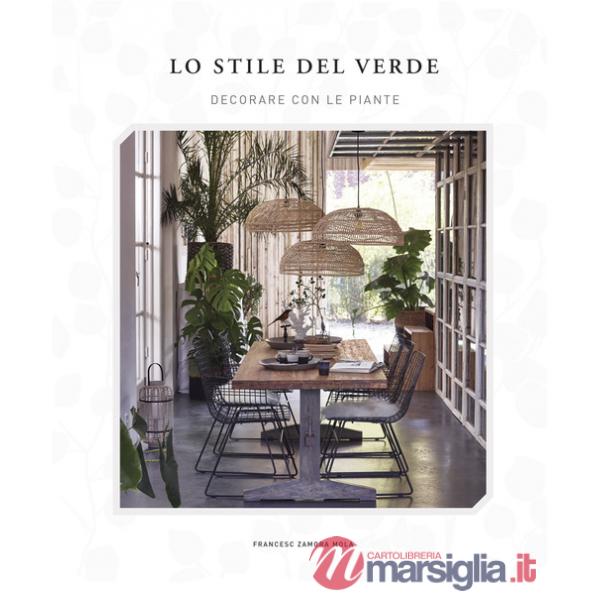 Stile del verde. Decorare con le piante (Lo)