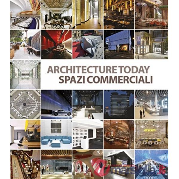 Architecture Today. Spazi commerciali