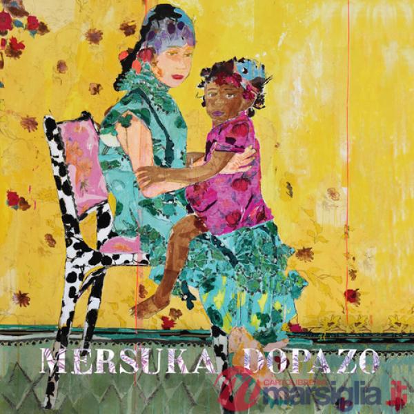 Mersuka Dopazo. Part of me. Ediz. illustrata