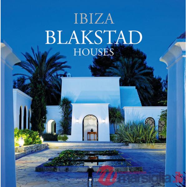 Blakstad houses. Ibiza. Ediz. illustrata