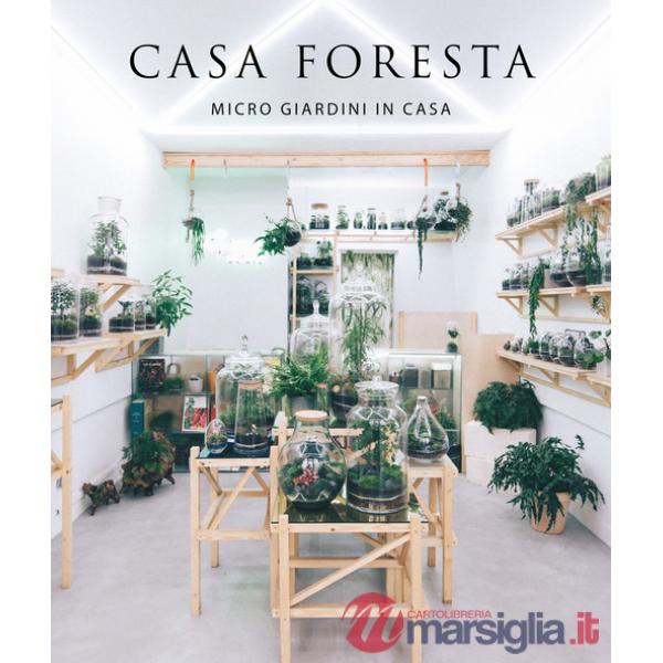 Casa foresta. Micro giardini in casa. Ediz. illustrata