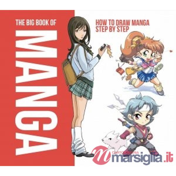 Big book of manga. How to draw manga step by step (The)