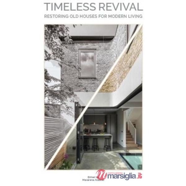 Timeless revival. Restoring old houses for modern living