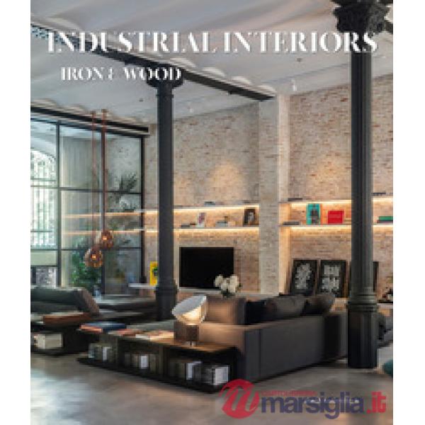 Industrial interiors. Iron & wood