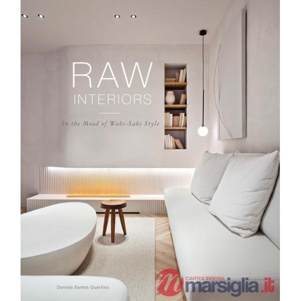 Raw interiors. In the mood of wabi-sabi style. Ediz. a colori