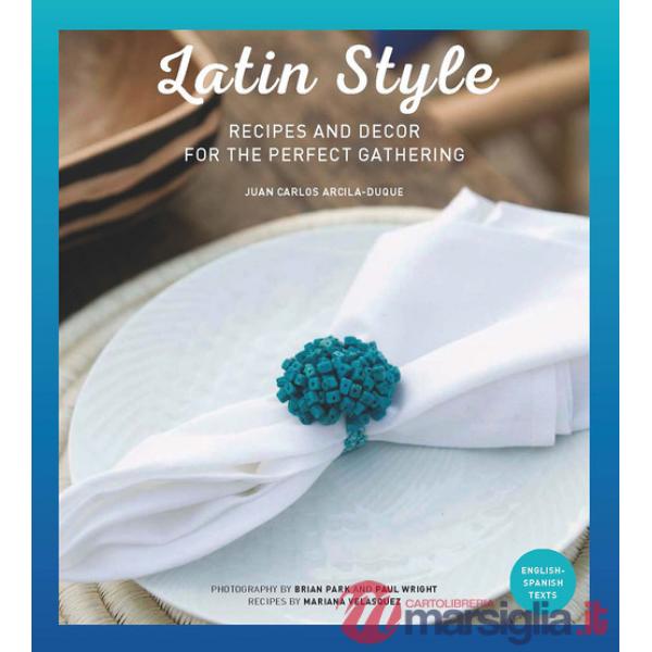Latin style. Recipes and decor for perfect gathering