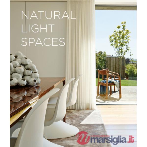 Natural Light Spaces. Ediz. illustrata