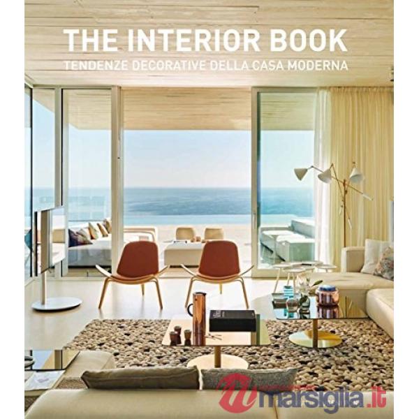 Interior book. Tendenze decorative della casa moderna. Ediz. illustrata (The)