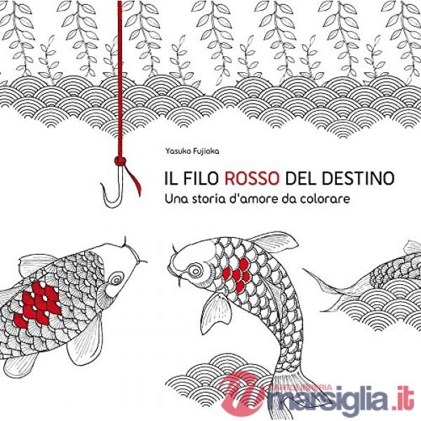 Filo rosso del destino. Una storia d'amore da colorare. Ediz. illustrata (Il)