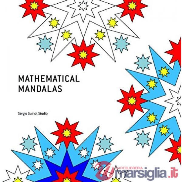 Mathematical mandalas. Ediz. illustrata