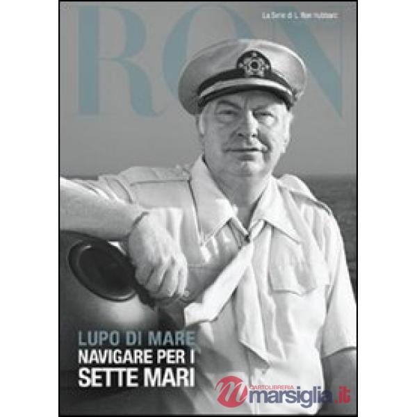 Lupo di mare. Navigare per i sette mari