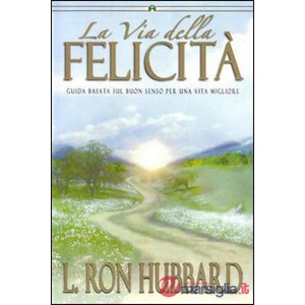 Via della felicità. Guida basata sul buon senso per una vita migliore. Audiolibr