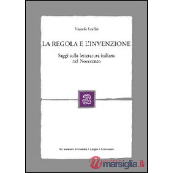 REGOLA E L'INVENZIONE. SAGGI SULLA LETTE