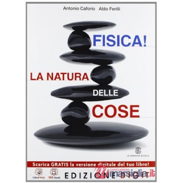 FISICA! LA NATURA DELLE COSE 2013 VOLUME UNICO