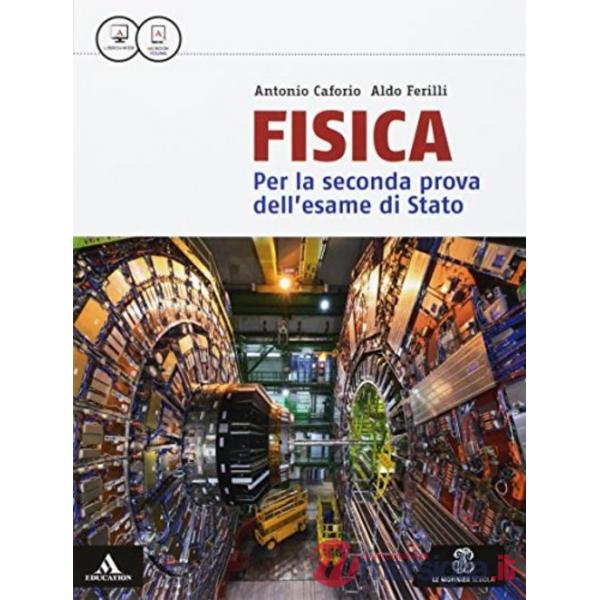 FISICA PER LA SECONDA PROVA DELL'ESAME DI STATO