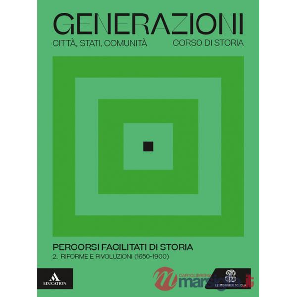 GENERAZIONI PERCORSI FACILITATI DI STORIA 2 - RIFORME E RIVOLUZIONI 2