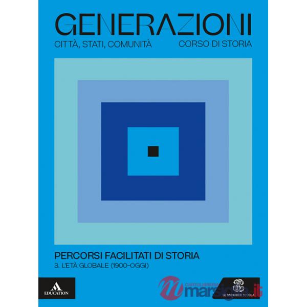 GENERAZIONI PERCORSI FACILITATI DI STORIA 3 - L'ETA' GLOBALE 1900 - O