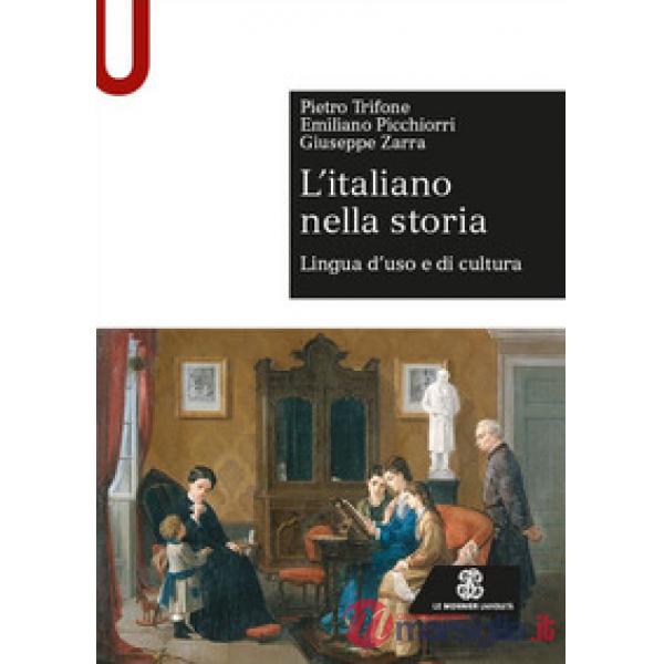 L'italiano nella storia. Lingua d'uso e di cultura