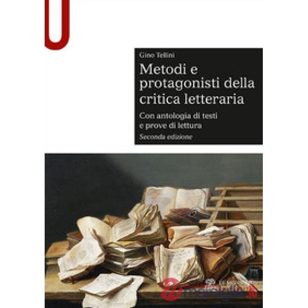 Metodi e protagonisti della critica letteraria. Con antologia di testi e prove di lettura