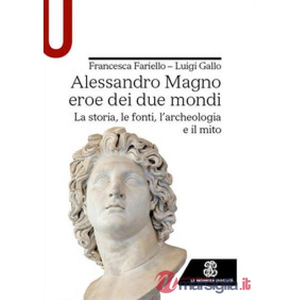 ALESSANDRO MAGNO EROE DEI DUE MONDI