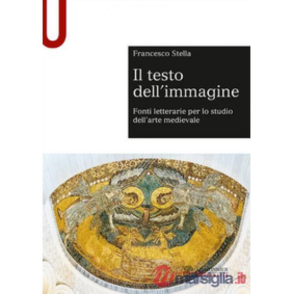 Il testo dell'immagine. Fonti letterarie per lo studio dell'arte medievale