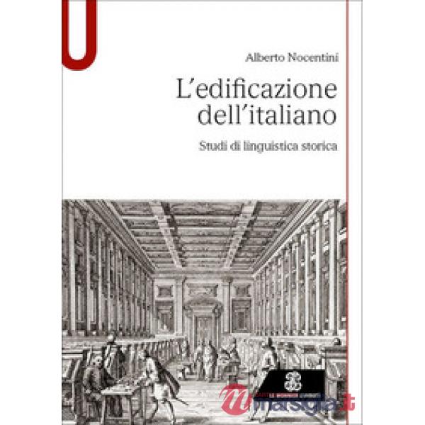 L'edificazione dell'italiano. Studi di linguistica storica