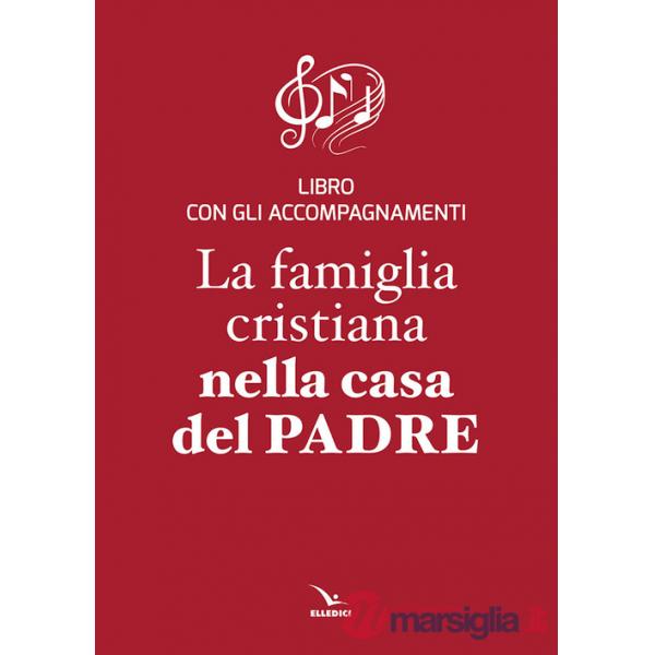 Famiglia cristiana nella casa del Padre. Repertorio di canti per la liturgia. Libretto per i fedeli. Ediz. plastificata (La)
