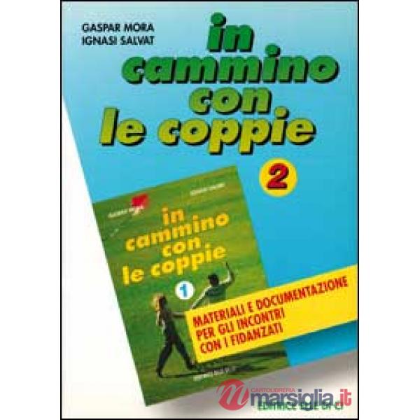 In cammino con le coppie. Vol. 2: Materiali e documentazione per gli incontri con i fidanzati