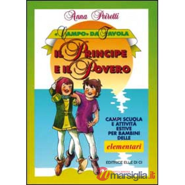 Principe e il povero. Campi scuola e attività estive per bambini delle elementari (Il)