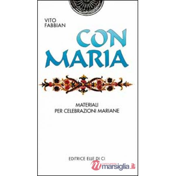 Con Maria. Materiali per celebrazioni mariane