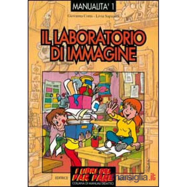 Laboratorio di immagine. Esperienze di educazione con le immagini (Il)