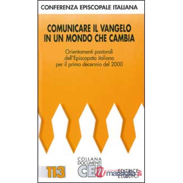 Comunicare il Vangelo in un mondo che cambia. Orientamenti pastorali dell'episcopato italiano per il primo decennio del 2000