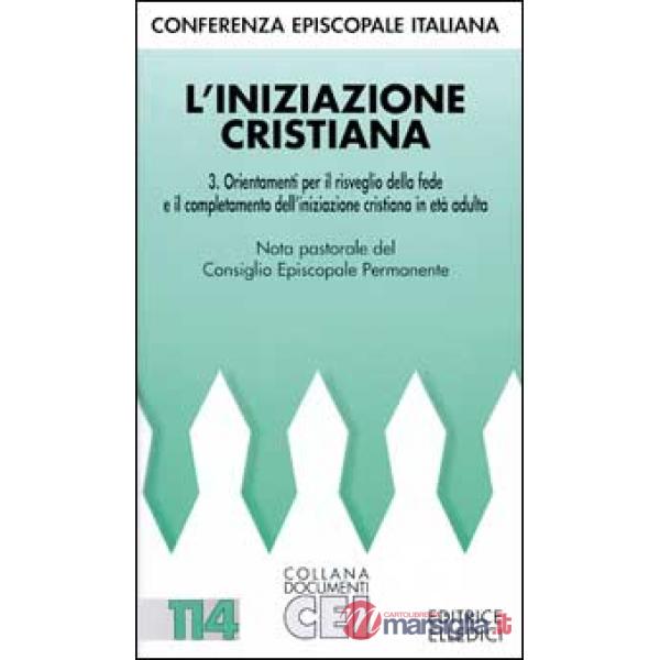 Iniziazione cristiana. Orientamenti per il risveglio della fede e completamento dell'iniziazione cristiana in età adulta (L')