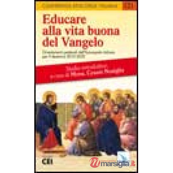 Educare alla vita buona del Vangelo. Orientamenti pastorali dell'episcopato italiano per il decennio 2010-2020