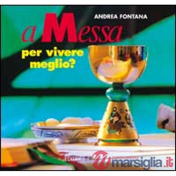 A messa per vivere meglio? Itinerari per adulti e genitori in vista dell'eucaristia