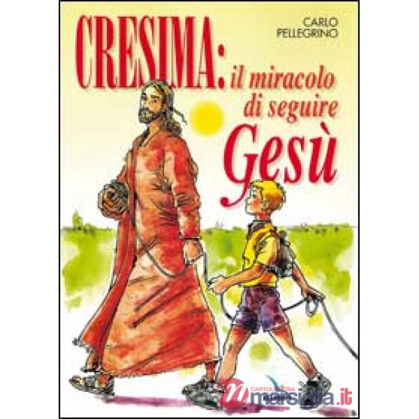Cresima: il miracolo di seguire Gesù. Tappa per un cammino al seguito di Gesù per i ragazzi che vogliono fare la cresima per ess