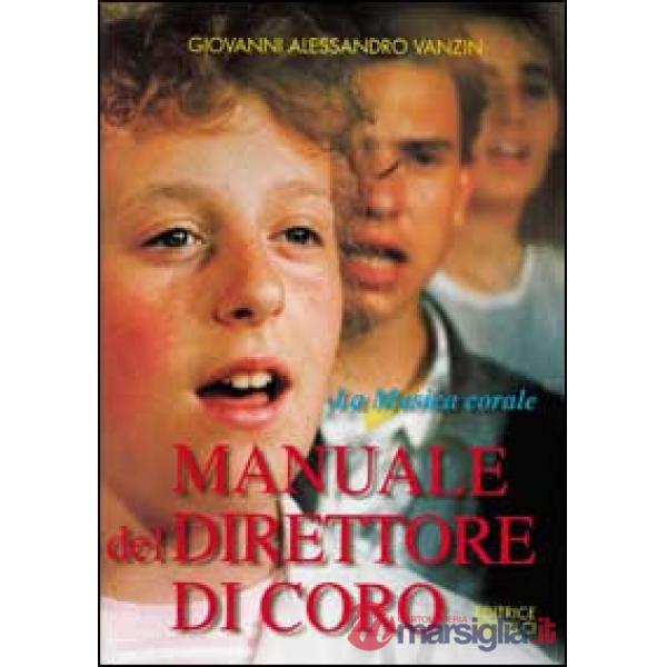 Manuale del direttore di coro. La musica corale