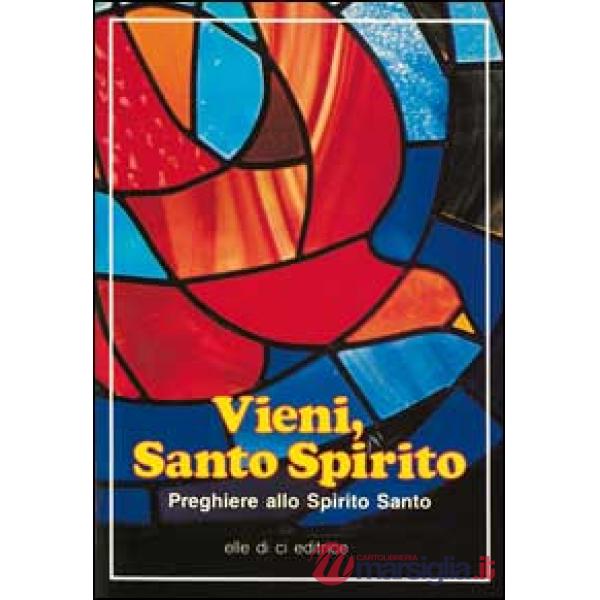 Vieni, Santo Spirito. Preghiere allo Spirito Santo
