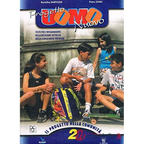 PROGETTO UOMO NUOVO. TESTO DI IRC PER LA SCUOLA MEDIA. VOL. 2: PROGETT