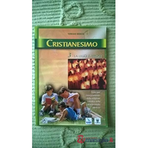 CRISTIANESIMO. PER LA SCUOLA MEDIA. VOL. 3: LA LEGGE E' AMORE