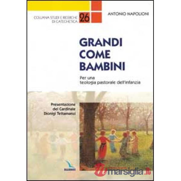 Grandi come bambini. Per una teologia pastorale dell'infanzia