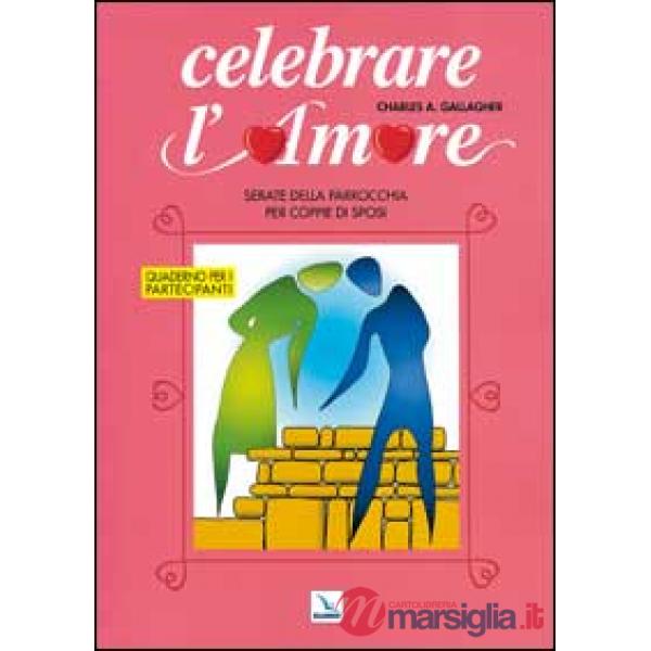 Celebrare l'amore. Serate della parrocchia per coppie di sposi. Quaderno per i partecipanti