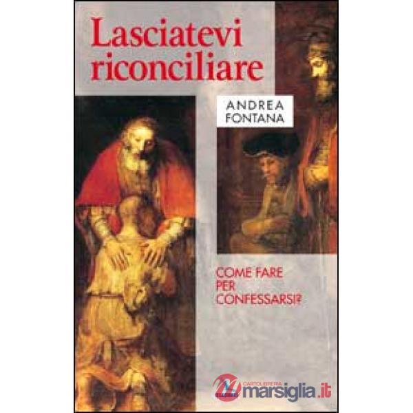 Lasciatevi riconciliare. Come fare per confessarsi?