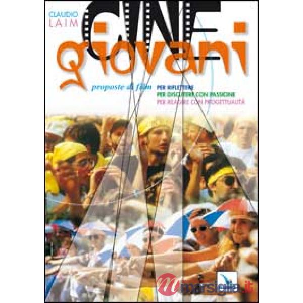 Cinegiovani. Proposte di film per riflettere, per discutere con passione, per reagire con progettualità