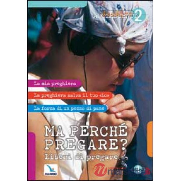 Ma perché pregare? Liberi di pregare