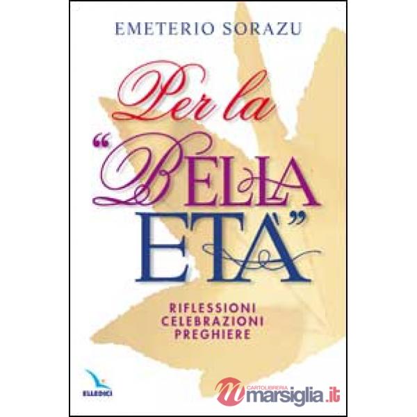 Per la «Bella età». Riflessioni, celebrazioni, preghiere