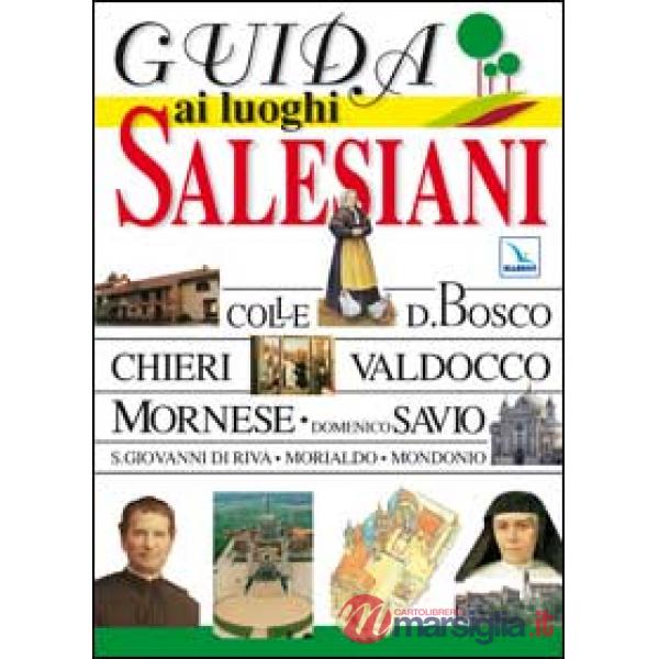 Guida ai luoghi salesiani. 5 grandi itinerari